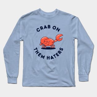 Crab On Them Haters Long Sleeve T-Shirt